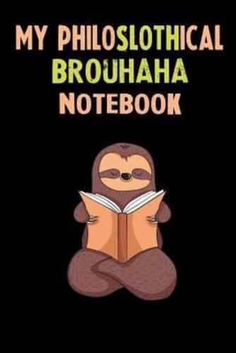 My Philoslothical Brouhaha Notebook