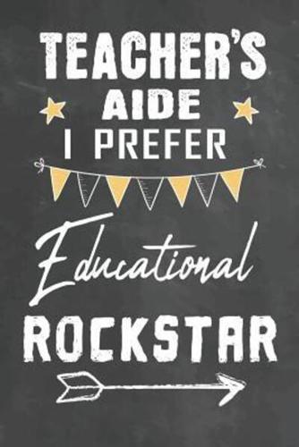 Teachers Aide I Prefer Educational Rockstar