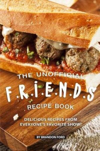 The Unofficial F.R.I.E.N.D.S Recipe Book