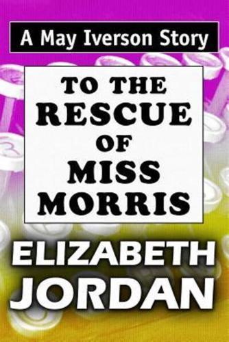 To The Rescue of Miss Morris
