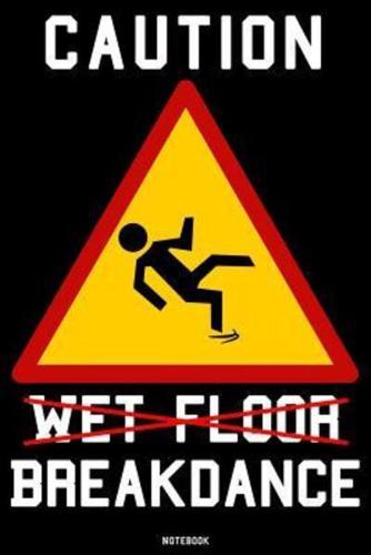 Caution Wet Floor Breakdance
