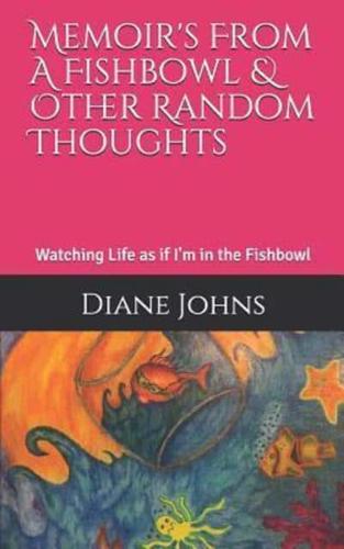 Memoir's From A Fishbowl & Other Random Thoughts