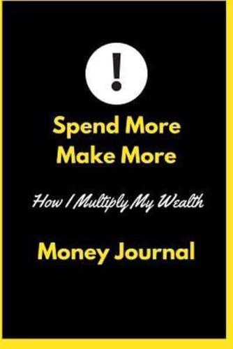 Spend More Make More