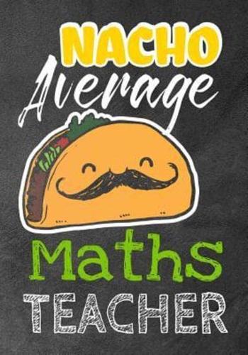 Nacho Average Maths Teacher