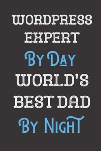 Wordpress Expert By Day World's Best Dad By Night