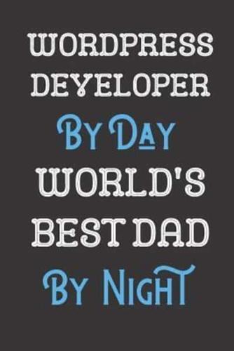 Wordpress Developer By Day World's Best Dad By Night