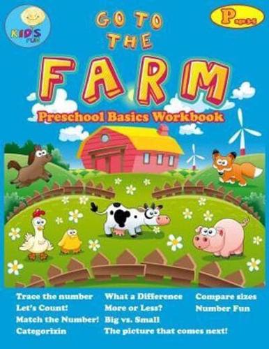 GO TO THE FARM: basic activity Workbooks for Preschool ages 3-5 and Math Activity Book with Number Tracing, Counting, Categorizing.