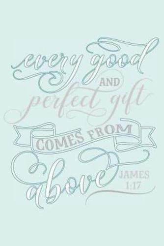Every Good and Perfect Gift Comes from Above James 1