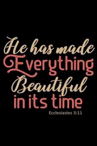 He Has Made Everything Beautiful In Its Time