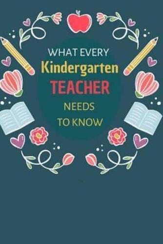 What Every Kindergarten Teacher Needs To Know