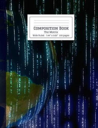 Composition Book The Matrix Wide Ruled