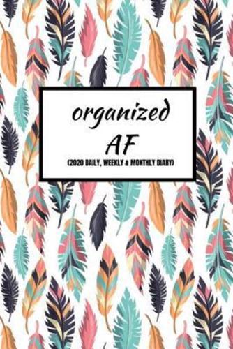 Organized AF (2020 Daily, Weekly & Monthly Diary)