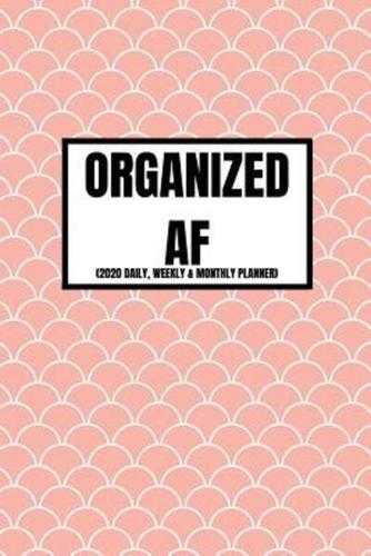 Organized AF (2020 Daily, Weekly & Monthly Planner)