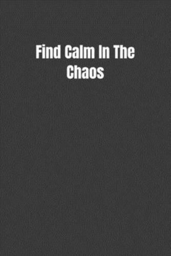 Find Calm In The Chaos