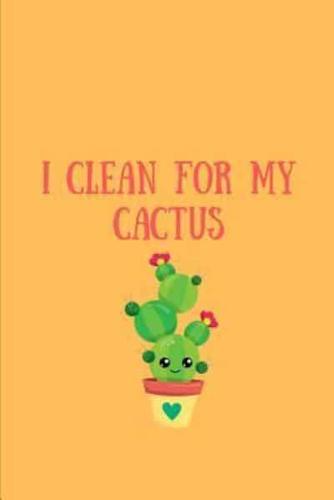 I Clean For My Cactus