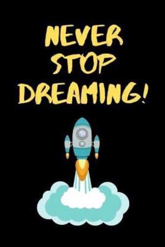 Never Stop Dreaming!