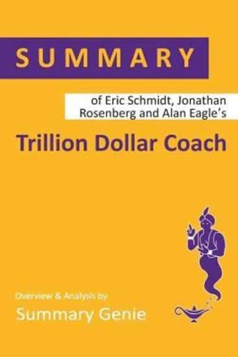 Summary of Eric Schmidt, Jonathan Rosenberg and Alan Eagle's Trillion Dollar Coach