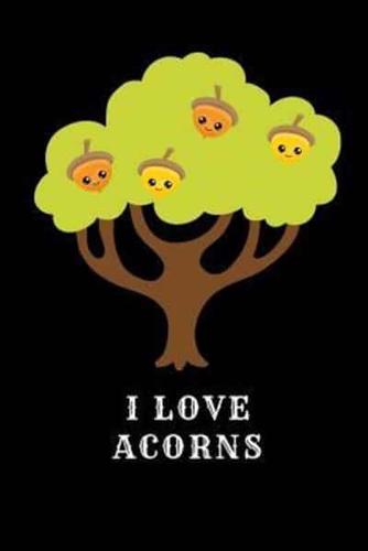 I Love Acorns
