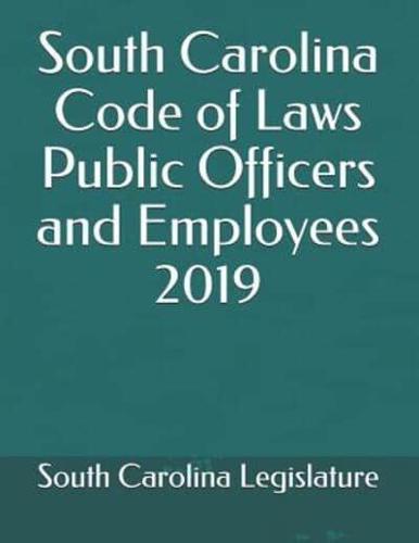 South Carolina Code of Laws Public Officers and Employees 2019