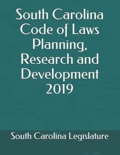 South Carolina Code of Laws Planning, Research and Development 2019