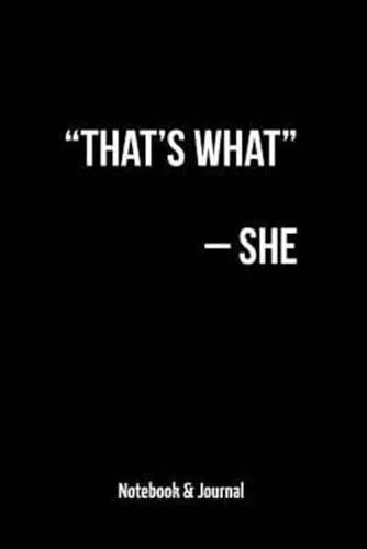 That's What -She