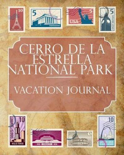 Cerro De La Estrella National Park Vacation Journal