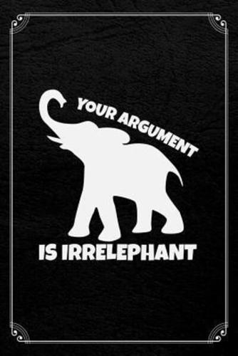 Your Argument Is Irrelephant
