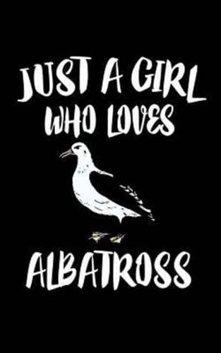 Just A Girl Who Loves Albatross