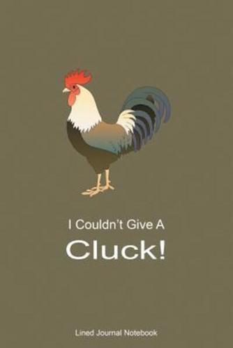 I Couldn't Give A Cluck!