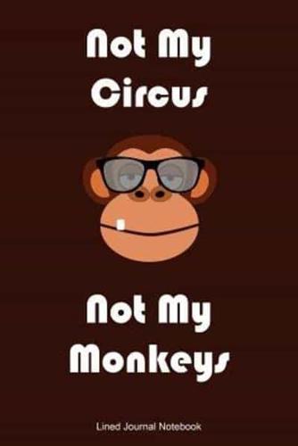 Not My Circus Not My Monkeys