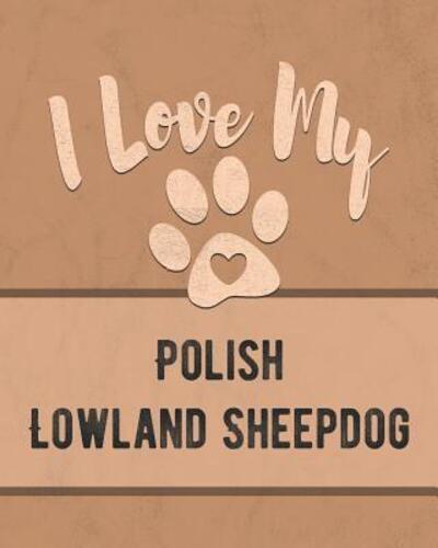 I Love My Polish Lowland Sheepdog