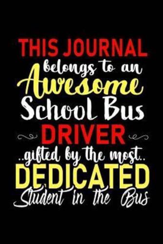 This Journal Belongs to an Awesome School Bus Driver