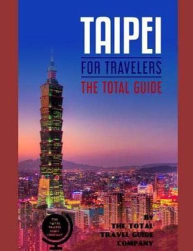 TAIPEI FOR TRAVELERS. The Total Guide