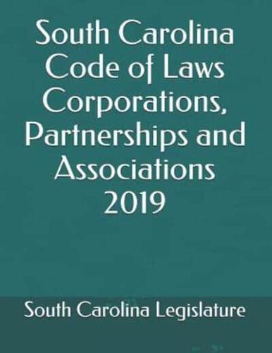 South Carolina Code of Laws Corporations, Partnerships and Associations 2019