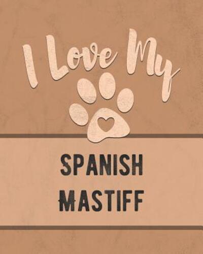 I Love My Spanish Mastiff