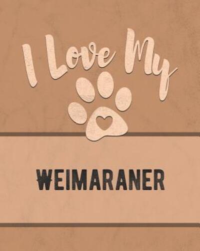 I Love My Weimaraner