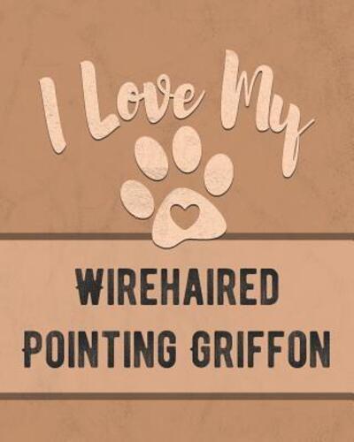 I Love My Wirehaired Pointing Griffon