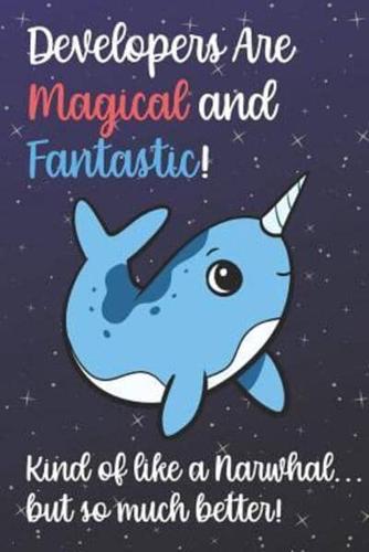 Developers Are Magical And Fantastic Kind Of Like A Narwhal ...