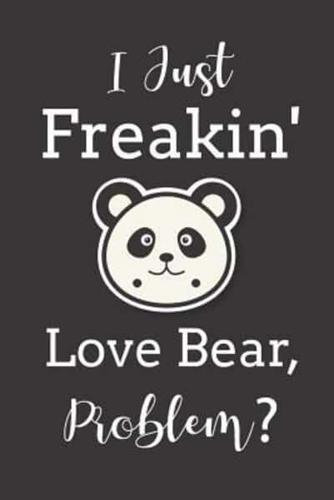 I Just Freakin' Love Bears Problem?
