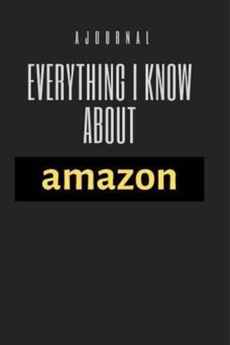 A Journal Everything I Know About Amazon