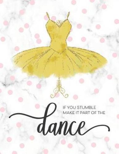 If You Stumble Make It Part Of The Dance