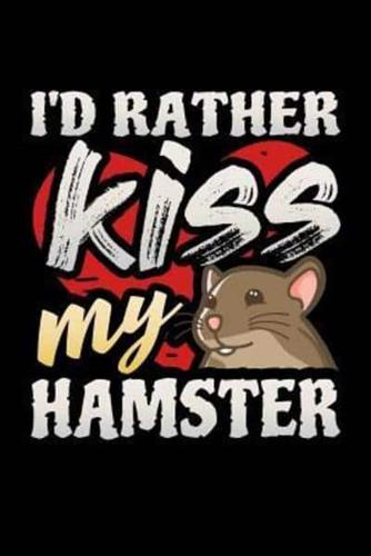 I'd Rather Kiss My Hamster