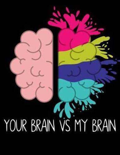 Your Brain Vs My Brain