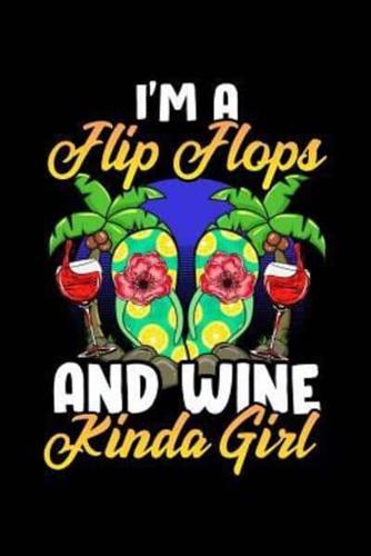 I'm a Flip Flops And Wine Kinda Girl