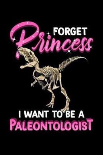 Forget Princess I Want To Be Paleontologist