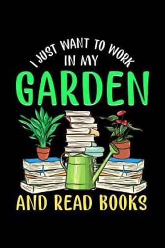 I Just Want To Work In My Garden and Read Books