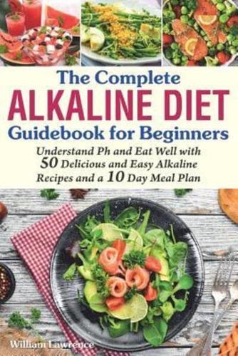 The Complete Alkaline Diet Guidebook for Beginners