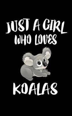 Just A Girl Who Loves Koalas