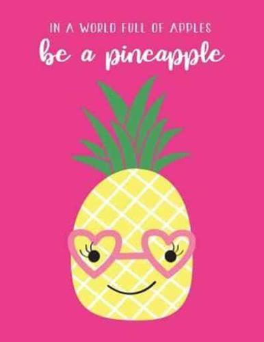 In A World Full Of Apples, Be A Pineapple