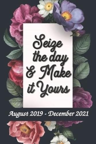 Seize the Day and Make It Yours - August 2019 - December 2021
